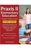 Praxis II Elementary Education Multiple Subjects 5001 Study Guide: Test Prep & Practice Test Questions for the Praxis 2 Elementary Education Multiple Subjects 5001 Exam