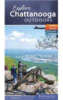 Explore Chattanooga Outdoors: Hiking, Biking, Paddling, & More (Explore Outdoors)