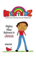 Mighty Milez Believes In Jesus