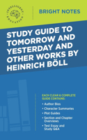 Study Guide to Tomorrow and Yesterday and Other Works by Heinrich Böll: (Bright Notes)
