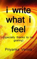 I write,what i feel / à¤†à¤ˆ à¤°à¤¾à¤ˆà¤Ÿ à¤µà¥à¤¹à¤¾à¤Ÿ à¤†à¤ˆ à¤«à¥€à¤² : (specially dedicated to my granny)