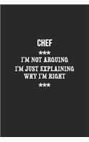 I'm Not Arguing I'm Just Explaining Why I'm Right Chef Notebook