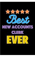 Best New Accounts Clerk Evers Notebook - New Accounts Clerk Funny Gift