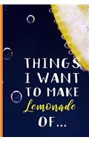 Things I Want To Make Lemonade Of