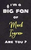 I'm a Big Fan of Mark Ingram Are You ? - Notebook for Notes, Thoughts, Ideas, Reminders, Lists to do, Planning(for Football Americain lovers, Rugby gifts)