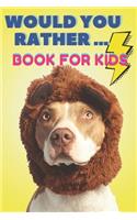 Would You Rather ... Book For Kids