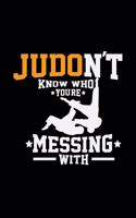 Judon't know who you're messing with