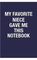 My Favorite Niece Gave Me This Notebook: Uncle/aunt Birthday Gift Notebook Journal for Writing Notes & To-Do List - 6x9 Inch 110 Pages Wide Ruled Notebook Journal Gift for Uncle From Niece