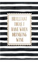 Brilliant Ideas I Have When Drinking Wine