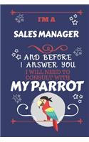 I'm A Sales Manager And Before I Answer You I Will Need To Consult With My Parrot