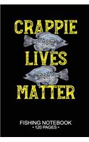 Crappie Lives Matter Fishing Notebook 120 Pages