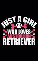 Just A Girl Who Loves Australian Retriever