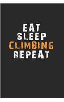 Eat Sleep Climbing Repeat Notebook: Lined Notebook / Journal Gift, 120 Pages, 6x9, Soft Cover, Matte Finish