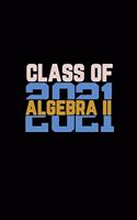 Class Of 2021 Algebra II: Senior 12th Grade Graduation Notebook