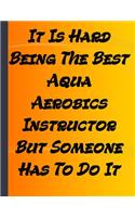 It Is Hard Being The Best Aqua Aerobics Instructor But Someone Has To Do It