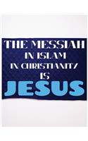 The Messiah In Islam In Christianity Is Jesus: Lined journal notebook > Size 8.5x11 > Cover Soft Matte > 100 Pages > for writing