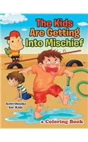 The Kids Are Getting Into Mischief, a Coloring Book: (English)