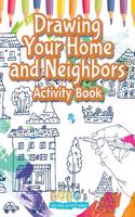 Drawing Your Home and Neighbors Activity Book