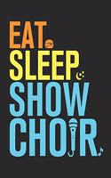 Eat Sleep Show Choir: Show Choir Notebook, Blank Paperback Composition Book to write in, 150 pages, college ruled