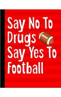 Say No To Drugs Say Yes To Football
