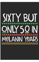 Sixty But Only 50 in Melanin Years: Black Queen 60th Birthday Blank Lined Notebook