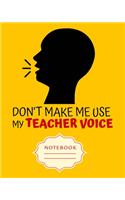 Don't Make Me Use My Teacher Voice