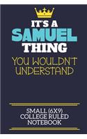 It's A Samuel Thing You Wouldn't Understand Small (6x9) College Ruled Notebook