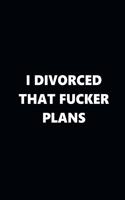 2020 Weekly Plans Funny Theme Divorced Fucker Plans Black White 134 Pages: 2020 Planners Calendars Organizers Datebooks Appointment Books Agendas
