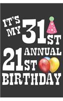 Its My 31st Annual 21st Birthday Notebook