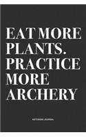 Eat More Plants. Practice More Archery