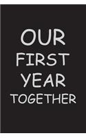 Our First Year Together: notebook for anniversary gifts, weeding gifts, marriage gifts