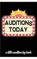 Auditions Today: A Little Audition Log Book Journal Notebook for Tracking your Auditions - Marquee Lights Black(11 Au 6" X 9" 108pages)