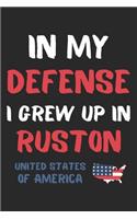 In My Defense I Grew Up In Ruston United States Of America: Lined Journal, 120 Pages, 6 x 9, Funny Ruston USA Gift, Black Matte Finish (In My Defense I Grew Up In Ruston United States Of America Journal)