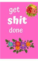 get shit done