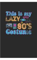 This Is My Lazy 80's Costume: Graph Paper Notebook (6" x 9" - 120 pages) Awesome 80er Themed Notebook for Daily Journal, Diary, and Gift