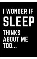 I Wonder if Sleep Thinks About Me Too