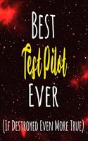 Best Pilot Ever (If Destroyed Even More True): The perfect gift for the professional in your life - Funny 119 page lined journal!