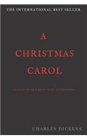 A CHRISTMAS CAROL In Prose Being A Ghost Story of Christmas: Original New Edition by Charles Dickens