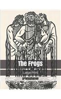 The Frogs: Large Print