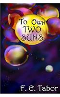 To Own Two Suns