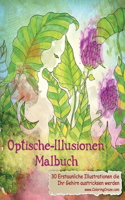 Optische-Illusionen-Malbuch: 30 Erstaunliche Illustrationen, die Ihr Gehirn austricksen werden(1 Malbücher Mit Optischen Täuschungen Für Erwachsene)