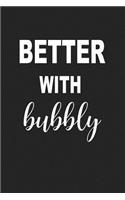 Better with Bubbly: A 6x9 Inch Matte Softcover Journal Notebook with 120 Blank Lined Pages with a Funny Cover Slogan