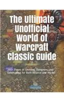 The Ultimate Unofficial World of Warcraft Classic Guide: 250+ Pages of Leveling, Dungeons, and Goldmaking for Both Alliance and Horde!