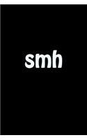 Smh: A Lined Notebook for Your Everyday Needs!