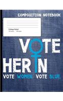 Vote Her In Vote Blue Composition Notebook: College Ruled Lined 200 Page Book (7.44 x 9.69)