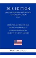 Protection of Stratospheric Ozone - The 2008 Critical Use Exemption From the Phaseout of Methyl Bromide (US Environmental Protection Agency Regulation) (EPA) (2018 Edition)