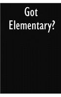 Got Elementary?