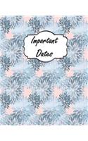 Important Dates: Perpetual Calendar Record Book Important Celebrations Birthdays Anniversaries Monthly Address List Blue Pink Dahlia