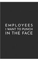 Employees I Want to Punch in the Face