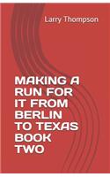 Making a Run for It from Berlin to Texas Book Two